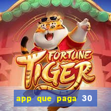 app que paga 30 reais para se cadastrar